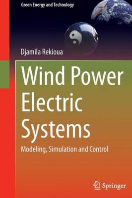 Wind Power Electric Systems: Modeling, Simulation And Control