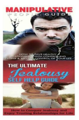 Manipulation: Jealousy:: Breaking Free From Bad Relationships, Mind Control...