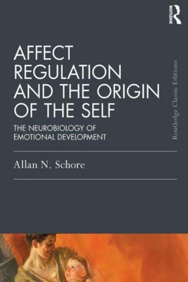 Affect Regulation And The Origin Of The Self: The Neurobiology Of Emotional...