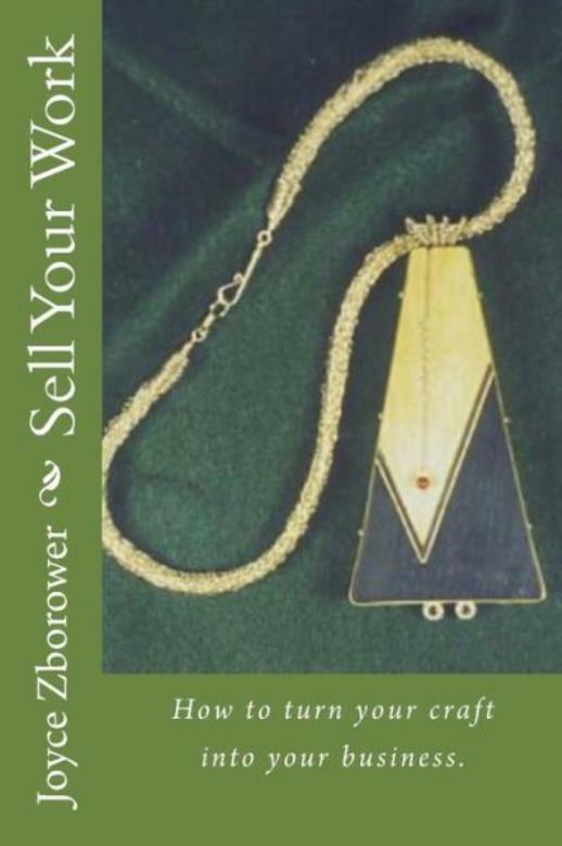Sell Your Work: How To Turn Your Craft Into Your