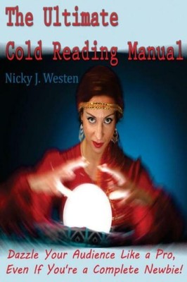 The Ultimate Cold Reading Manual: Dazzle Your Audience Like A Pro, Even If ...