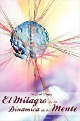 El Milagro De La Dinamica De La Mente Por Dr  Joseph Murphy (Autor De El Po...