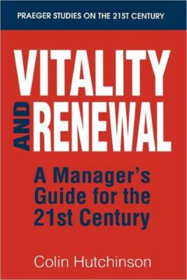 Vitality And Renewal: A Manager's Guide For The 21St Century