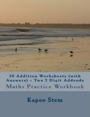 30 Addition Worksheets (With Answers) - Two 2 Digit Addends: Maths Practice...