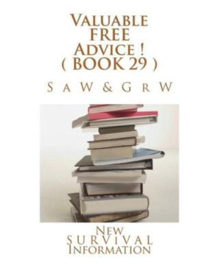 Valuable Free Advice ! ( Book 29 ): New S U R V I V A L Information