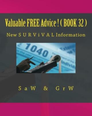 Valuable Free Advice ! ( Book 32 ): New S U R V I V A L Information