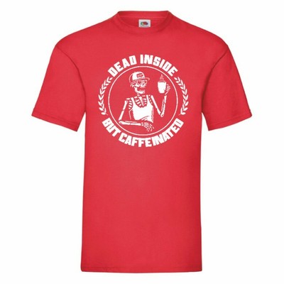Dead Inside But Caffeinated Funny T-Shirt Small-2XL