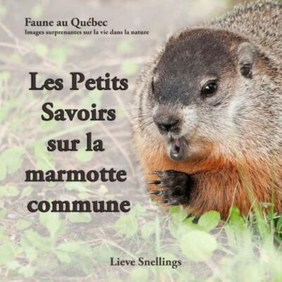 Les Petits Savoirs Sur La Marmotte Commune (RePrint)