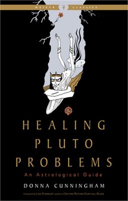 Healing Pluto Problems: An Astrological Guide (Paperback or Softback)