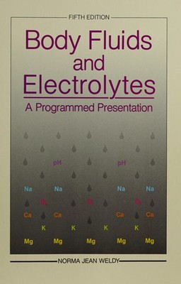 Body Fluids and Electrolytes : A Programmed Presentation Spiral N