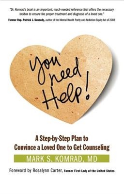 You Need Help!: A Step-By-Step Plan to Convince a Loved One to Get Counseling (P