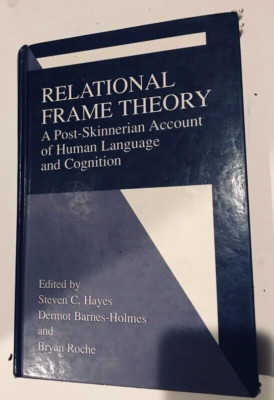 Relational Frame Theory : A Post-Skinnerian Account of Human Language and...