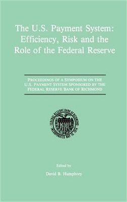 The U.S. Payment System: Efficiency, Risk and the Role of the Federal Reserve: P