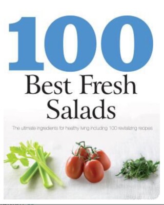 100 Best Fresh Salads Recipes cookbook:Revitalizing and Delicious Recipes NEW