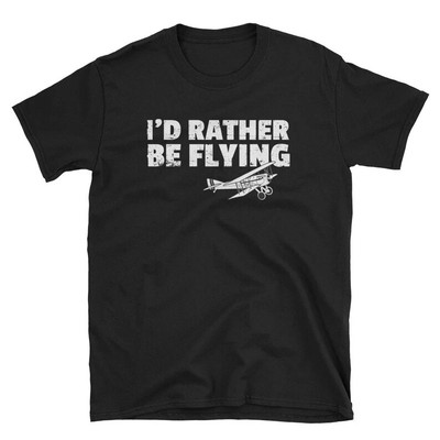 I'd Rather Be Flying Pilot Flight Aviation Plane Tee T-Shirt Size M to 3XL