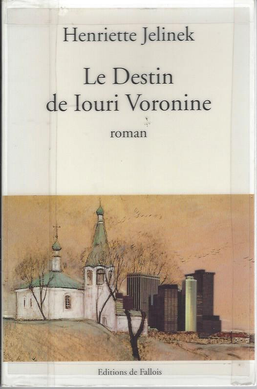 Le Destin De Iouri Voronine De Henriette Jelinek (Ed De Fallois)