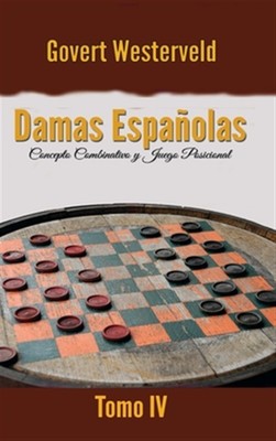 Damas Espanolas: Concepto Combinativo Y Juego Posicional. Tomo Iv by Westerve...