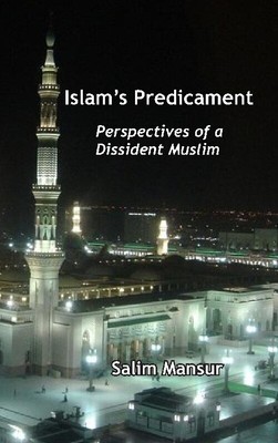 Islam'S Predicament : Perspectives Of A Dissident Muslim [Hb] By Salim Mansur