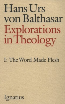 Explorations in Theology : The Word Made Flesh Paperback Hans Urs