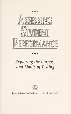 Assessing Student Performance : Exploring the Purpose and Limits