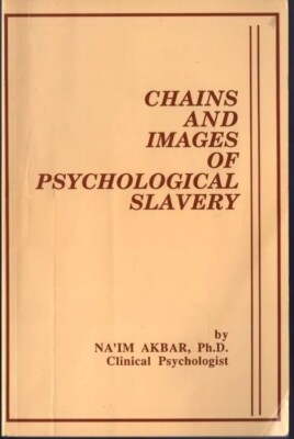 CHAINS AND IMAGES OF PSYCHOLOGICAL SLAVERY by Na im Akbar (1984, Paperback)