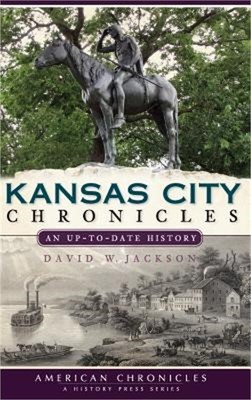 Kansas City Chronicles: An Up-To-Date History (Hardback or Cased Book)