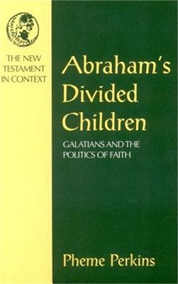 Abraham's Divided Children: Galatians and the Politics of Faith (Nt in Context C