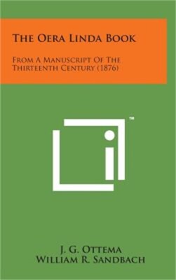 The Oera Linda Book: From a Manuscript of the Thirteenth Century (1876) (Hardbac