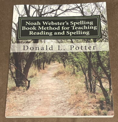 Noah Webster's Spelling Book Method for Teaching Reading and Spelling by Donald