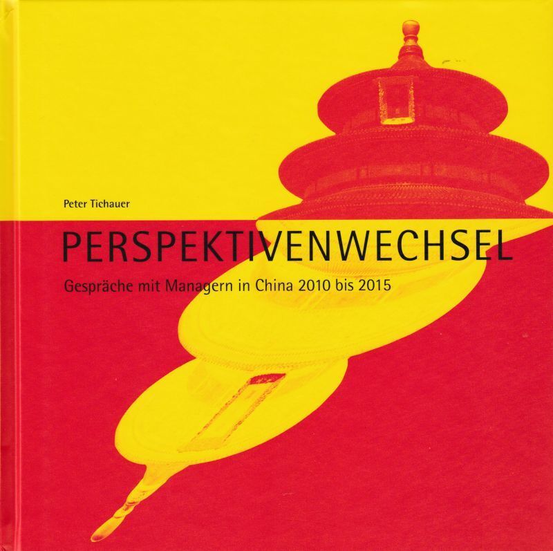 Perspektivenwechsel GesprÃ¤Che Mit China-Managern 2010 Bis 2015 Tichauer, Peter: