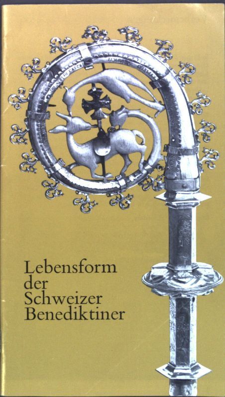 Lebensform Der Schweizer Benediktiner; ZÃ¼Rcher, Chrysostomus Und Vinzenz Stebler