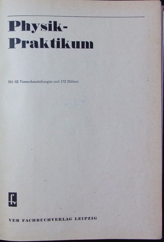 Physik-Praktikum. Mit 62 Versuchsanleitungen Und 172 Bildern. Mende, Die 2145096