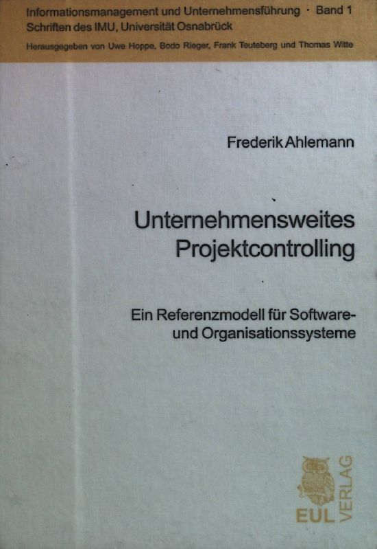 Unternehmensweites Projektcontrolling : Ein Referenzmodell FÃ¼R Software- Und Org