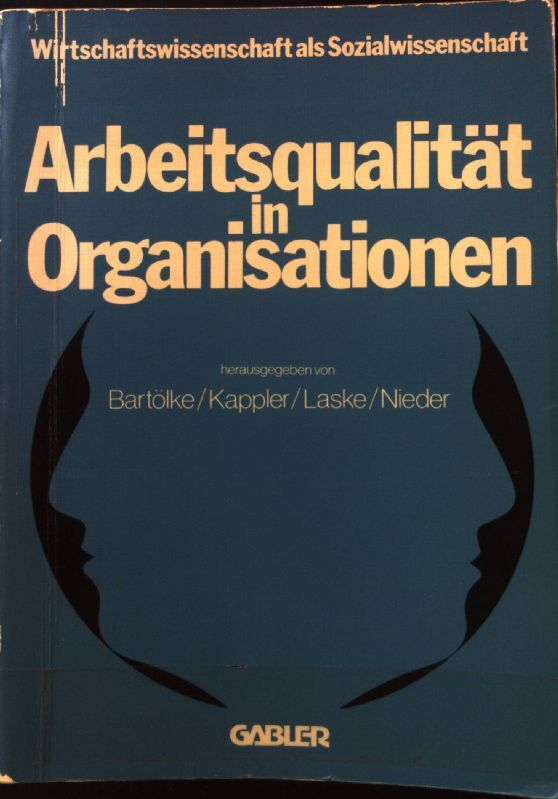 ArbeitsqualitÃ¤T In Organisationen. Wirtschaftswissenschaft Als Sozialwissenschaf