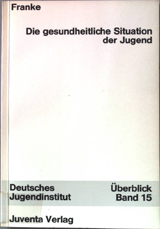 Die Gesundheitliche Situation Der Jugend. ÃBerblick Zur Wissenschafltichen Jugen