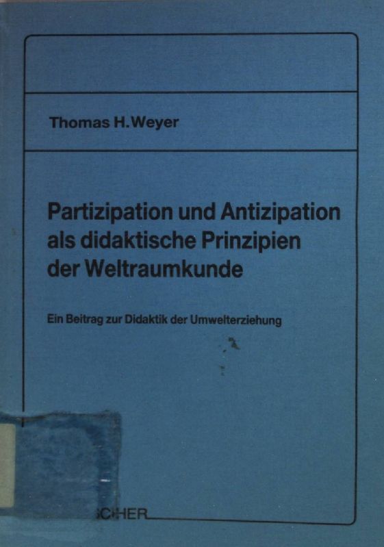 Partizipation Und Antizipation Als Didaktische Prinzipien Der Weltraumkunde : Ei