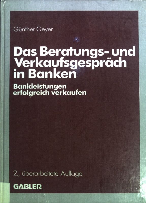 Das Beratungs- Und VerkaufsgesprÃ¤Ch In Banken : Bankleistungen Erfolgreich Verka