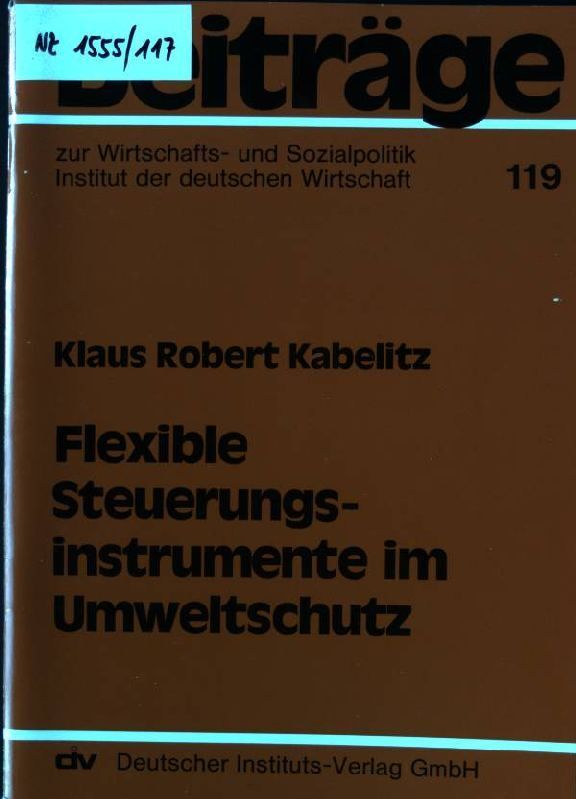Flexible Steuerungsinstrumente Im Umweltschutz. BeiträGe Zur Wirtschafts- Und So