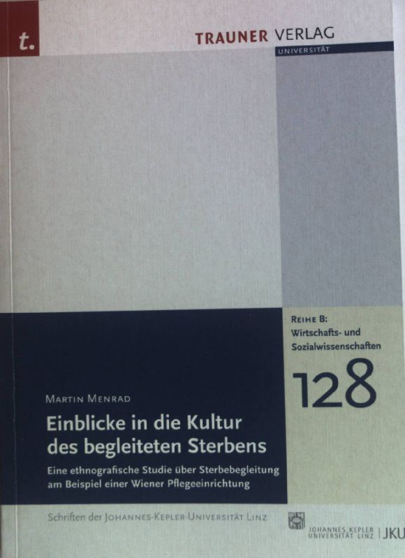 Einblicke In Die Kultur Des Begleiteten Sterbens : Eine Ethnografische Studie Ã¼B