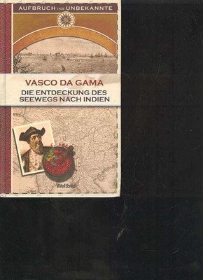 (n4718)   Vasco da Gama die Entdeckung des Seewegs nach Indien, Erdmannlize