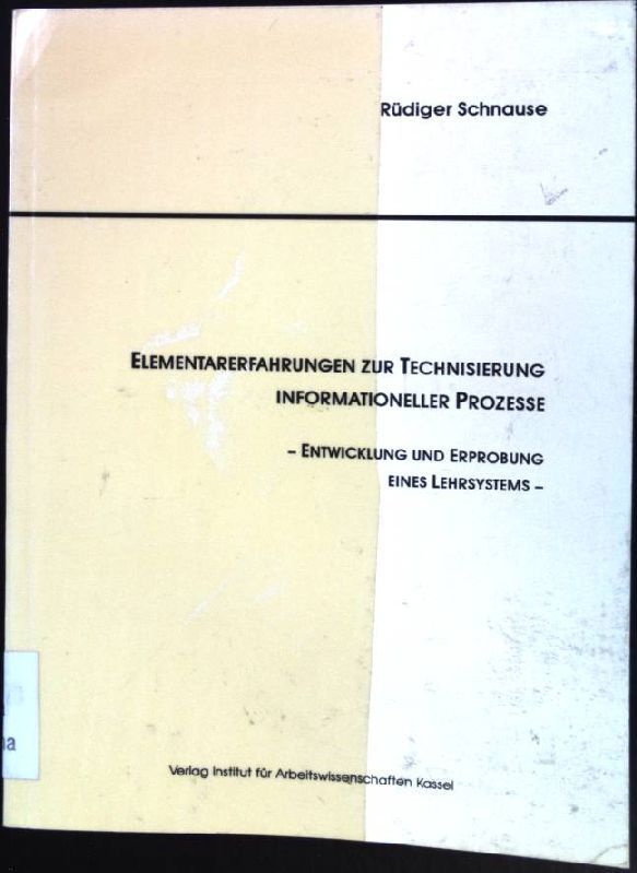 Elementarerfahrungen Zur Technisierung Informationeller Prozesse. Entwicklung Un