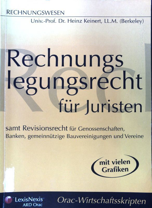 Rechnungslegungsrecht FÃ¼R Juristen : Samt Revisionsrecht FÃ¼R Genossenschaften, B