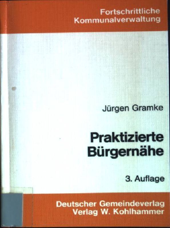 Praktizierte BÃ¼RgernÃ¤He. Schriftenreihe Fortschrittliche Kommunalverwaltung ; Bd