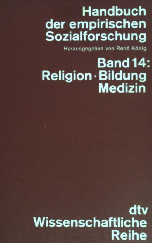 Handbuch Der Empirischen Sozialforschung Bd. 14: Religion Bildung Medizin. (Nr. 
