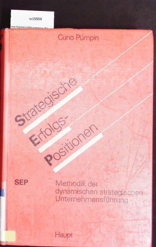 Strategische Erfolgspositionen. Methodik Der Dynamischen Strategischen Unternehm