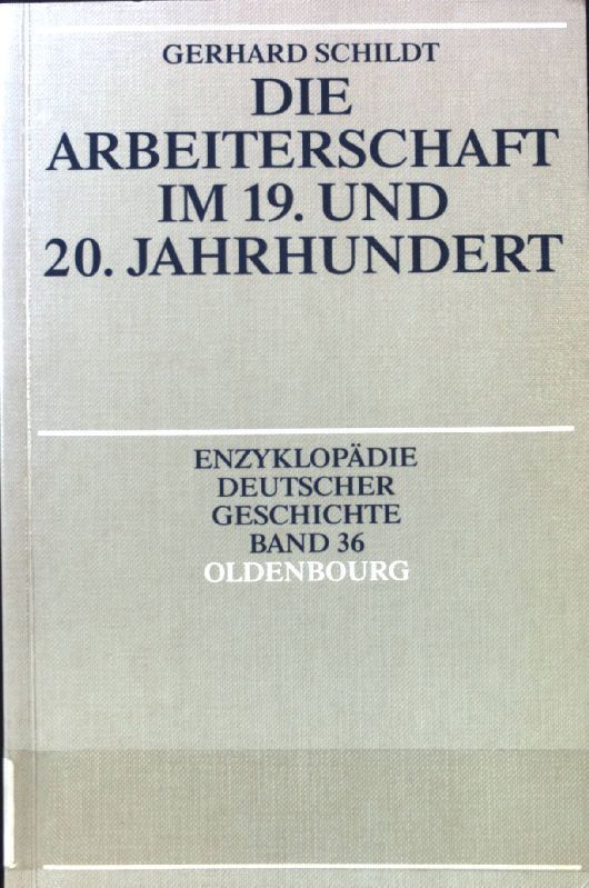 Die Arbeiterschaft Im 19. Und 20. Jahrhundert. EnzyklopÃ¤Die Deutscher Geschichte