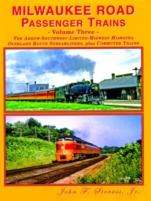 Milwaukee Road PASSENGER TRAINS Arrow, Southwest Ltd, Hiawatha, Streamliners NEW