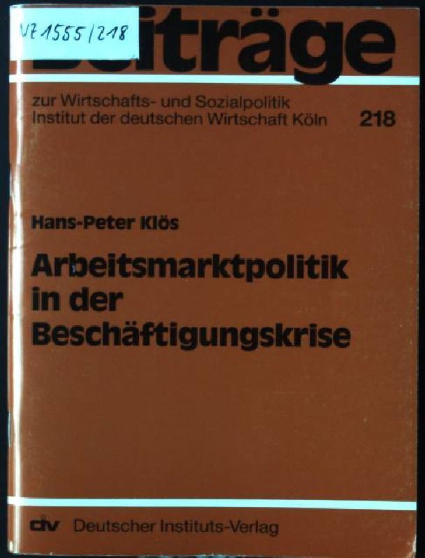 Arbeitsmarktpolitik In Der BeschÃ¤Ftigungskrise. BeitrÃ¤Ge Zur Wirtschafts- Und So