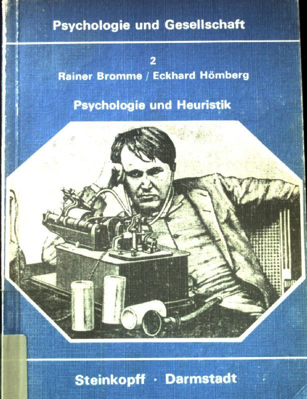 Psychologie Und Heuristik : Probleme D. Systemat. Effektivierung Von Erkenntnisp