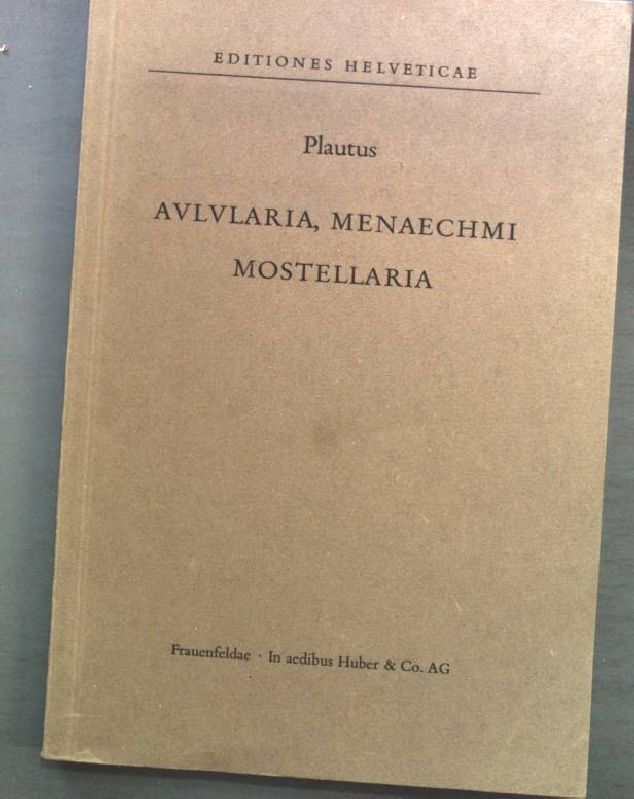 Avlvlaria, Menaechmi Mostellaria. Plautus: